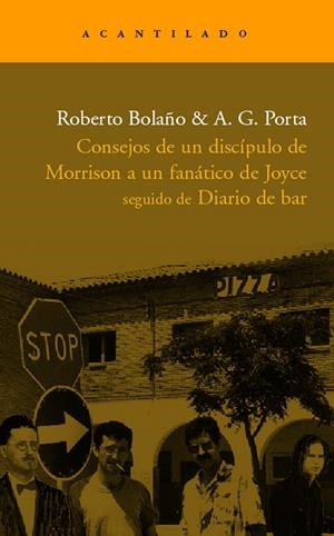 CONSEJOS DE UN DISCIPULO DE MORRISON A UN FANATICO DE JOYCE | 9788496489394 | BOLAÑO, ROBERTO / PORTA, A.G. | Llibreria La Gralla | Llibreria online de Granollers