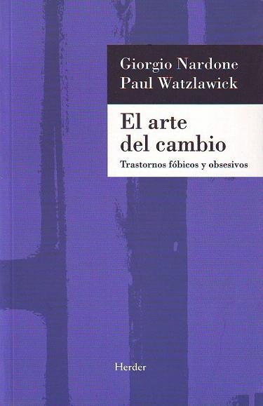 ARTE DEL CAMBIO, EL TRASTORNOS FOBICOS Y OBSESIVOS | 9788425418112 | NARDONE, GIORGIO ; WATZLAWICK, PAUL | Llibreria La Gralla | Librería online de Granollers