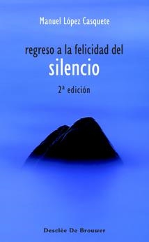 REGRESO A LA FELICIDAD DEL SILENCIO | 9788433020529 | LOPEZ CASQUETE, MANUEL | Llibreria La Gralla | Llibreria online de Granollers