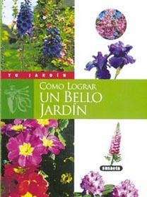 COMO LOGRAR UN BELLO JARDIN (TU JARDIN) | 9788430535798 | WEBER, GABRIELLE | Llibreria La Gralla | Librería online de Granollers