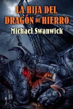 HIJA DEL DRAGON DE HIERRO, LA | 9788496173521 | SWANWICK, MICHAEL | Llibreria La Gralla | Librería online de Granollers