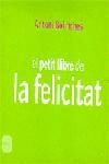 PETIT LLIBRE DE LA FELICITAT, EL | 9788496499232 | BOLINCHES, ANTONI | Llibreria La Gralla | Llibreria online de Granollers