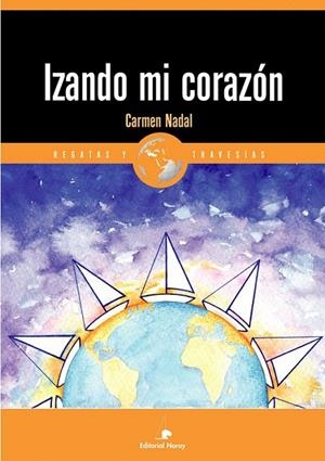 IZANDO MI CORAZON (REGATAS Y TRAVESIAS) | 9788474861587 | NADAL SELLES, CARMEN | Llibreria La Gralla | Librería online de Granollers