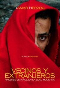 VECINOS Y EXTRANJEROS. HACERSE ESPAÑOL EN LA EDAD MODERNA | 9788420647944 | HERZOG, TAMAR | Llibreria La Gralla | Llibreria online de Granollers