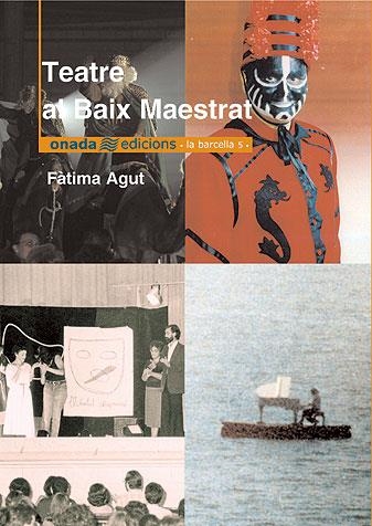 TEATRE AL BAIX MAESTRAT (LA BARCELLA, 5) | 9788493416287 | AGUT, FATIMA | Llibreria La Gralla | Llibreria online de Granollers