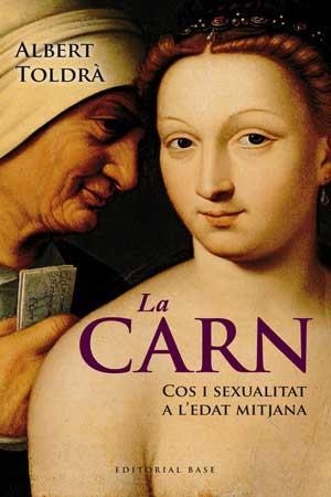 CARN, LA. COS I SEXUALITAT A L'EDAT MITJANA | 9788415267430 | TOLDRA, ALBERT | Llibreria La Gralla | Librería online de Granollers