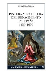 PINTURA Y ESCULTURA DEL RENACIMIENTO EN ESPAÑA 1450-1600 | 9788437622767 | CHECA, FERNANDO | Llibreria La Gralla | Librería online de Granollers