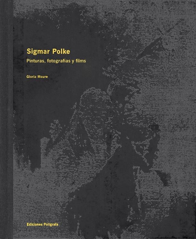 SIGMAR POLKE. PINTURAS FOTOGRAFIAS Y FILMS | 9788434309883 | MOURE, GLORIA | Llibreria La Gralla | Librería online de Granollers