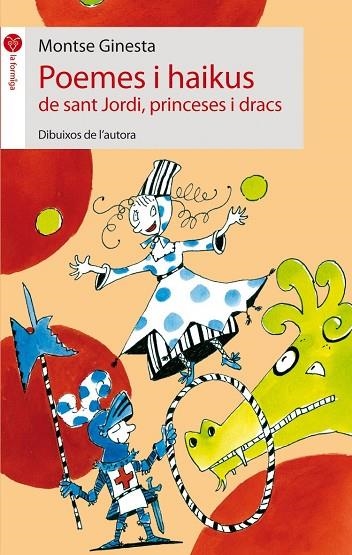 POEMES I HAIKUS DE SANT JORDI PRINCESES I DRACS (LA FORMIGA VERMELLA 21) | 9788496726826 | GINESTA, MONTSE | Llibreria La Gralla | Librería online de Granollers