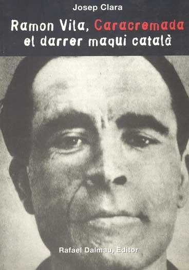 RAMON VILA CARACREMADA. EL DARRER MAQUI CATALA | 9788423206957 | CLARA, JOSEP | Llibreria La Gralla | Librería online de Granollers