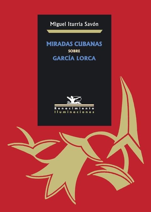 MIRADAS CUBANAS SOBRE GARCIA LORCA | 9788484722311 | ITURRIA SAVON, MIGUEL | Llibreria La Gralla | Llibreria online de Granollers