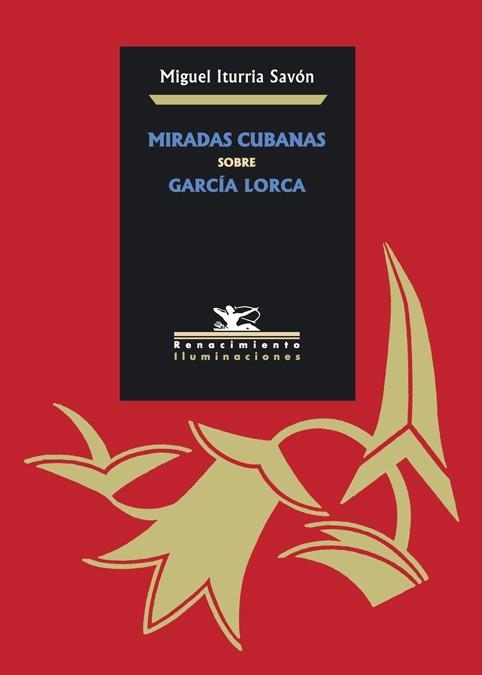 MIRADAS CUBANAS SOBRE GARCIA LORCA | 9788484722311 | ITURRIA SAVON, MIGUEL | Llibreria La Gralla | Librería online de Granollers