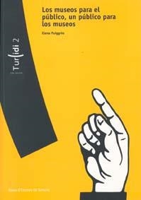MUSEOS PARA EL PUBLICO UN PUBLICO PARA LOS MUSEOS, LOS | 9788484581130 | PUIGGROS, ELENA | Llibreria La Gralla | Librería online de Granollers