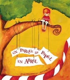 PARQUE DE PAPEL EN ABRIL, UN | 9788481315929 | VILLAESCUSA, JULIA / GARCES, EVA | Llibreria La Gralla | Librería online de Granollers