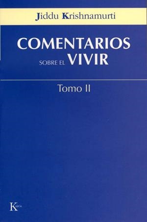 COMENTARIOS SOBRE EL VIVIR TOMO II | 9788472456044 | KRISHNAMURTI, JIDDU | Llibreria La Gralla | Librería online de Granollers