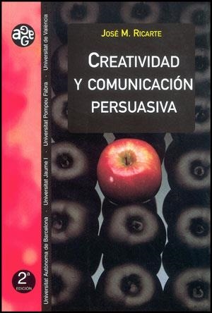 CREATIVIDAD Y COMUNICACION PERSUASIVA 2ª ED | 9788437034553 | RICARTE,JOSE Mª | Llibreria La Gralla | Librería online de Granollers