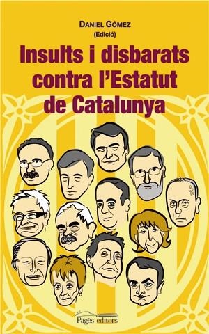 INSULTS I DISBARATS CONTRA L'ESTATUT DE CATALUNYA | 9788497793735 | GOMEZ, DANIEL (ED.) | Llibreria La Gralla | Librería online de Granollers