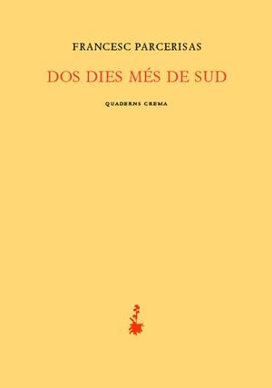 DOS DIES MES DE SUD | 9788477274452 | PARCERISAS, FRANCESC | Llibreria La Gralla | Librería online de Granollers