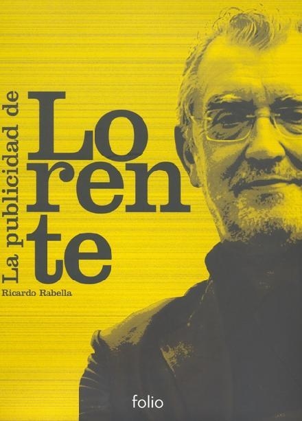 PUBLICIDAD DE LORENTE, LA (+ DVD) | 9788441321564 | RABELLA, RICARDO | Llibreria La Gralla | Librería online de Granollers