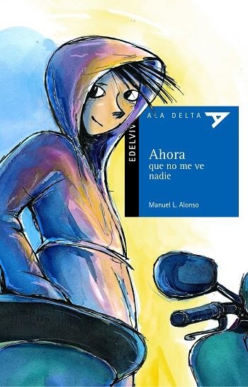 AHORA QUE NO ME VE NADIE (ALA DELTA AZUL, 49) | 9788426359506 | ALONSO, MANUEL L. | Llibreria La Gralla | Librería online de Granollers