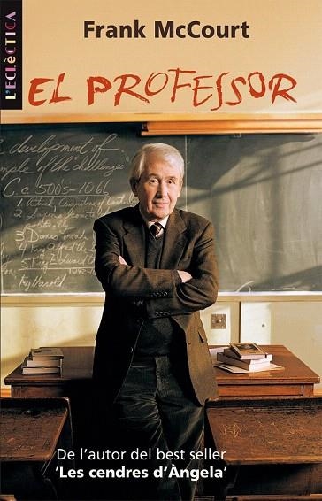 PROFESSOR, EL (L'ECLECTICA 125) | 9788498240863 | MCCOURT,  FRANK | Llibreria La Gralla | Librería online de Granollers