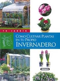 COMO CULTIVAR PLANTAS EN TU PROPIO INVERNADERO (TU JARDIN) | 9788430535750 | ANDRES, FABIENNE | Llibreria La Gralla | Librería online de Granollers