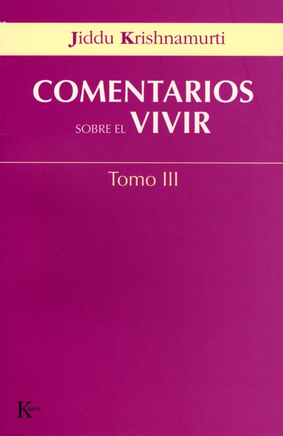 COMENTARIOS SOBRE EL VIVIR TOMO III | 9788472456051 | KRISHNAMURTI, JIDDU | Llibreria La Gralla | Llibreria online de Granollers