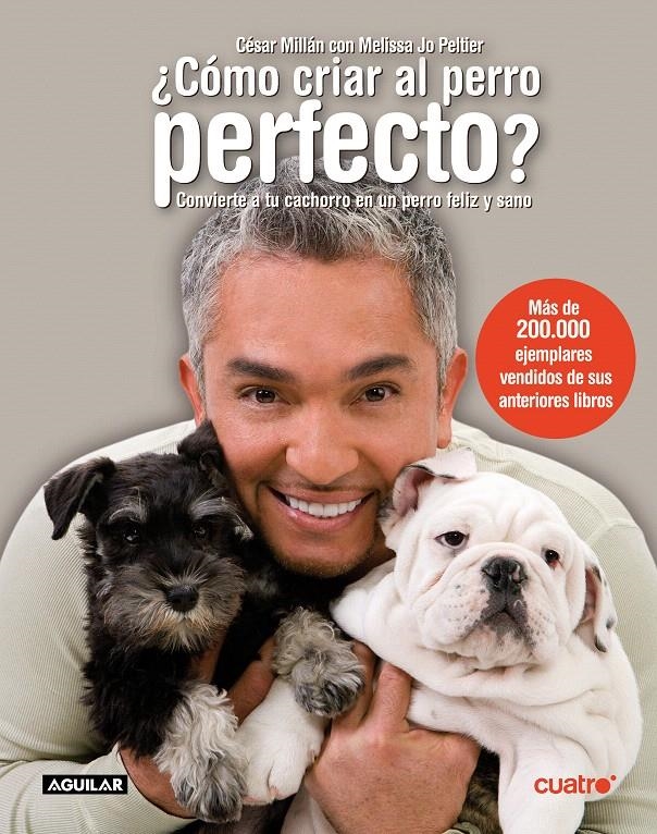 COMO CRIAR AL PERRO PERFECTO | 9788403097421 | MILLÁN, CÉSAR; PELTIER, MELISSA JO | Llibreria La Gralla | Llibreria online de Granollers