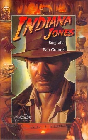 INDIANA JONES. BIOGRAFIA | 9788495642745 | GOMEZ GIL, PAU | Llibreria La Gralla | Librería online de Granollers