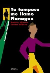 YO TAMPOCO ME LLAMO FLANAGAN (ESPACIO FLANAGAN) | 9788466751919 | MARTIN, ANDREU / RIBERA, JAUME | Llibreria La Gralla | Llibreria online de Granollers