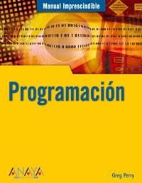 PROGRAMACION (MANUAL IMPRESCINDIBLE) | 9788441520127 | PERRY, GREG | Llibreria La Gralla | Librería online de Granollers