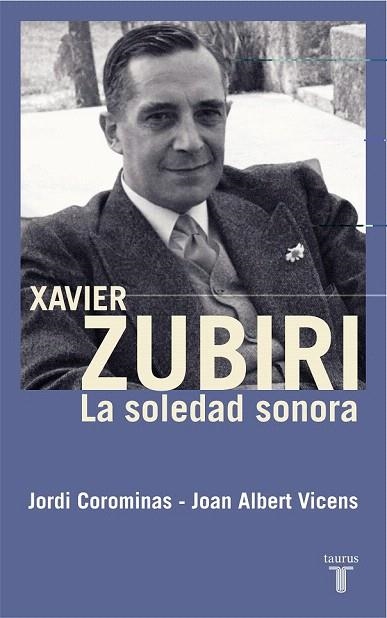 XAVIER ZUBIRI LA SOLEDAD SONORA | 9788430606030 | COROMINAS, JORDI / VICENS, JOAN ALBERT | Llibreria La Gralla | Llibreria online de Granollers