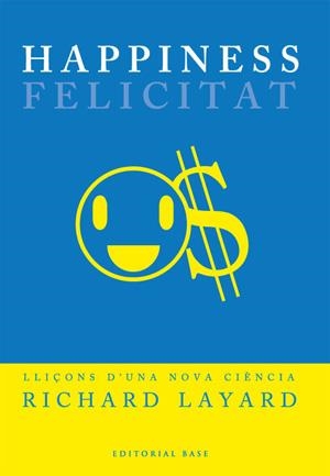 HAPPINESS LLIÇONS D'UNA NOVA CIÈNCIA | 9788485031573 | LAYARD, RICHARD | Llibreria La Gralla | Librería online de Granollers