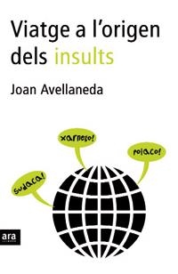 VIATGE A L'ORIGEN DELS INSULTS | 9788496201712 | AVELLANEDA, JOAN | Llibreria La Gralla | Librería online de Granollers