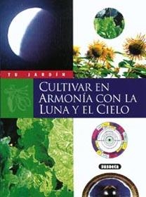 CULTIVAR EN ARMONIA CON LA LUNA Y EL CIELO (TU JARDIN) | 9788430530038 | FLORIN, XAVIER | Llibreria La Gralla | Librería online de Granollers