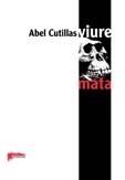 VIURE MATA | 9788493275990 | CUTILLAS, ABEL | Llibreria La Gralla | Librería online de Granollers