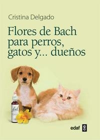 FLORES DE BACH PARA PERROS, GATOS Y DUEÑOS | 9788441428188 | DELGADO, CRISTINA | Llibreria La Gralla | Llibreria online de Granollers