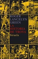HISTORIA DE TROYA, LA | 9788478449668 | GREEN, ROGER LANCELYN | Llibreria La Gralla | Librería online de Granollers
