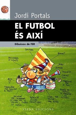 FUTBOL ES AIXI, EL | 9788483303719 | PORTALS, JORDI / FER | Llibreria La Gralla | Llibreria online de Granollers