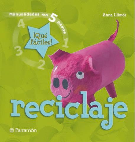 RECICLAJE (MANUALIDADES EN 5 PASOS) | 9788434228535 | LLIMOS, ANNA | Llibreria La Gralla | Librería online de Granollers