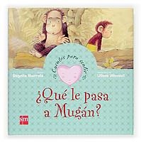 QUE LE PASA A MUGAN? (CUENTOS PARA SENTIR) | 9788467508260 | IBARROLA, BEGOÑA / WENSELL, ULISES | Llibreria La Gralla | Librería online de Granollers