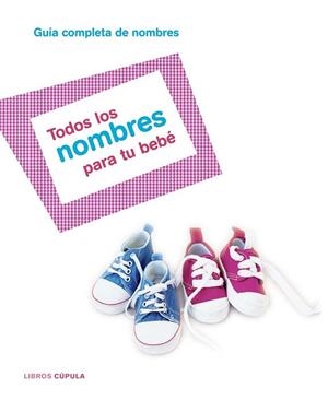 TODOS LOS NOMBRES PARA TU BEBE | 9788448047283 | AA. VV. | Llibreria La Gralla | Llibreria online de Granollers
