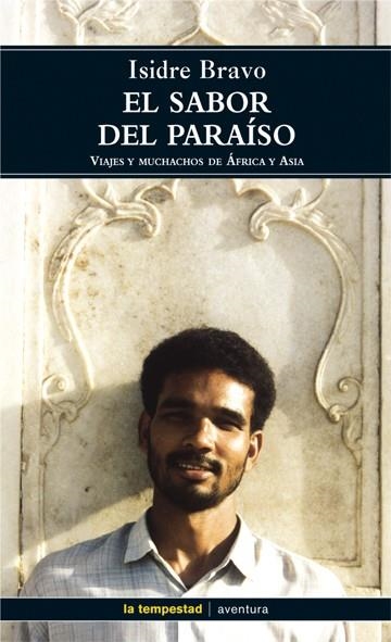 SABOR DEL PARAISO, EL. VIAJES Y MUCHACHOS DE AFRICA Y ASIA | 9788479480585 | BRAVO, ISIDRE | Llibreria La Gralla | Librería online de Granollers