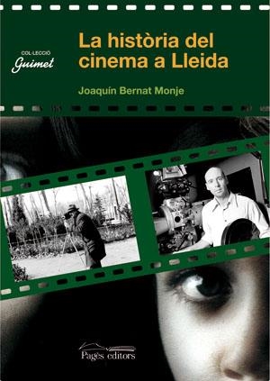 HISTORIA DEL CINEMA A LLEIDA, UNA | 9788497793995 | BERNAT MONJE, JOAQUIM | Llibreria La Gralla | Librería online de Granollers