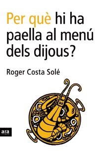 PER QUE HI HA PAELLA AL MENU DELS DIJOUS? | 9788496201750 | COSTA, ROGER | Llibreria La Gralla | Librería online de Granollers