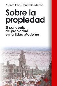 SOBRE LA PROPIEDAD. EL CONCEPTO DE PROPIEDAD EN LA EDAD MODE | 9788430942176 | SAN EMETERIO MARTIN, NIEVES | Llibreria La Gralla | Librería online de Granollers