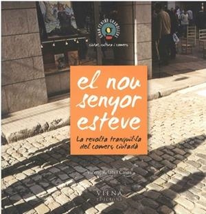 NOU SENYOR ESTEVE, EL. LA REVOLTA TRANQUIL.LA DEL COMERÇ CIU | 9788483303825 | RELATS I CASAS, VICENÇ | Llibreria La Gralla | Librería online de Granollers