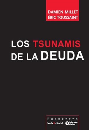 TSUNAMIS DE LA DEUDA, LOS | 9788474268379 | MILLET, DAMIEN / TOUSSAINT, ERIC | Llibreria La Gralla | Librería online de Granollers