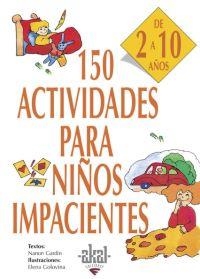 150 ACTIVIDADES PARA NIÑOS IMPACIENTES | 9788446011736 | GARDIN, NANON / GOLOVINA, ELENA | Llibreria La Gralla | Llibreria online de Granollers