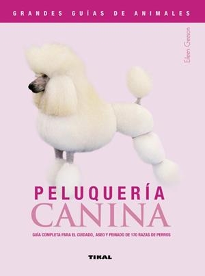 PELUQUERIA CANINA (GRANDES GUIAS DE ANIMALES) | 9788430555475 | GEESON, EILEEN | Llibreria La Gralla | Llibreria online de Granollers